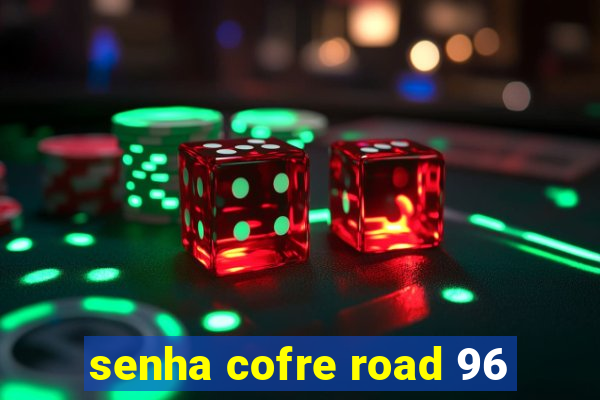 senha cofre road 96